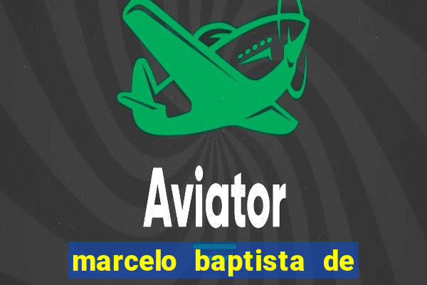 marcelo baptista de oliveira fortuna